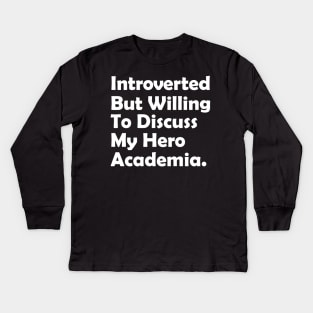 Introverted but willing to discuss My Hero Academia Kids Long Sleeve T-Shirt